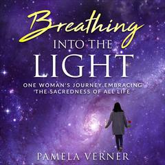 Breathing Into the Light Audiobook, by Pamela Verner