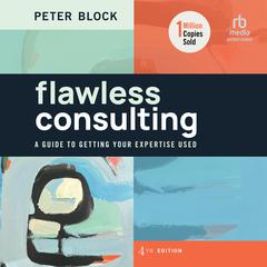 Flawless Consulting, 4th Edition Audiobook, by Peter Block