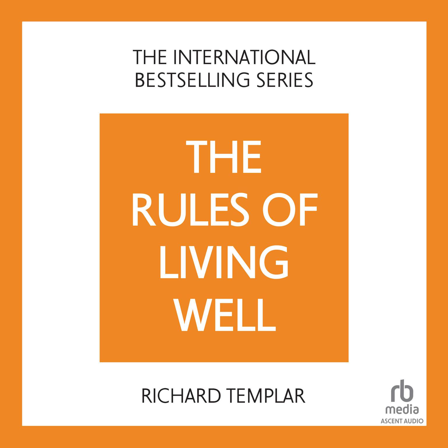 The Rules of Living Well, 2nd edition: A Personal Code for a Healthier, Happier You Audiobook, by Richard Templar