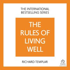 The Rules of Living Well, 2nd edition: A Personal Code for a Healthier, Happier You Audiobook, by Richard Templar