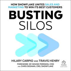 Busting Silos: How Snowflake Unites Sales and Marketing to Win Its Best Customers Audiobook, by Travis Henry