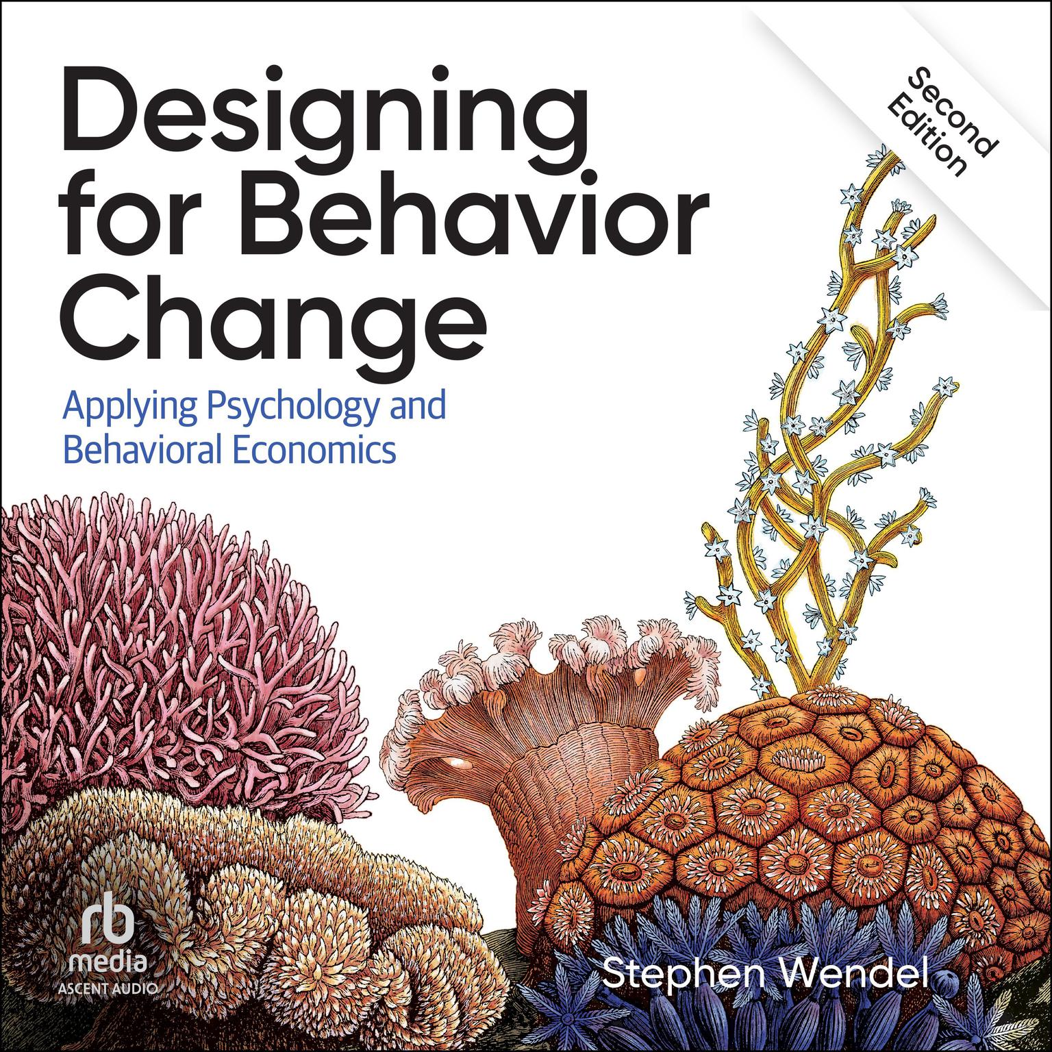 Designing for Behavior Change: Applying Psychology and Behavioral Economics 2nd Edition Audiobook, by Stephen Wendel