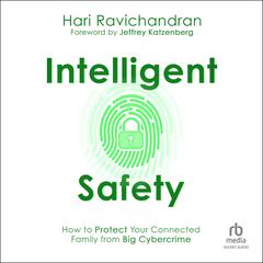 Intelligent Safety: How to Protect Your Connected Family from Big Cybercrime Audiobook, by Hari Ravichandran