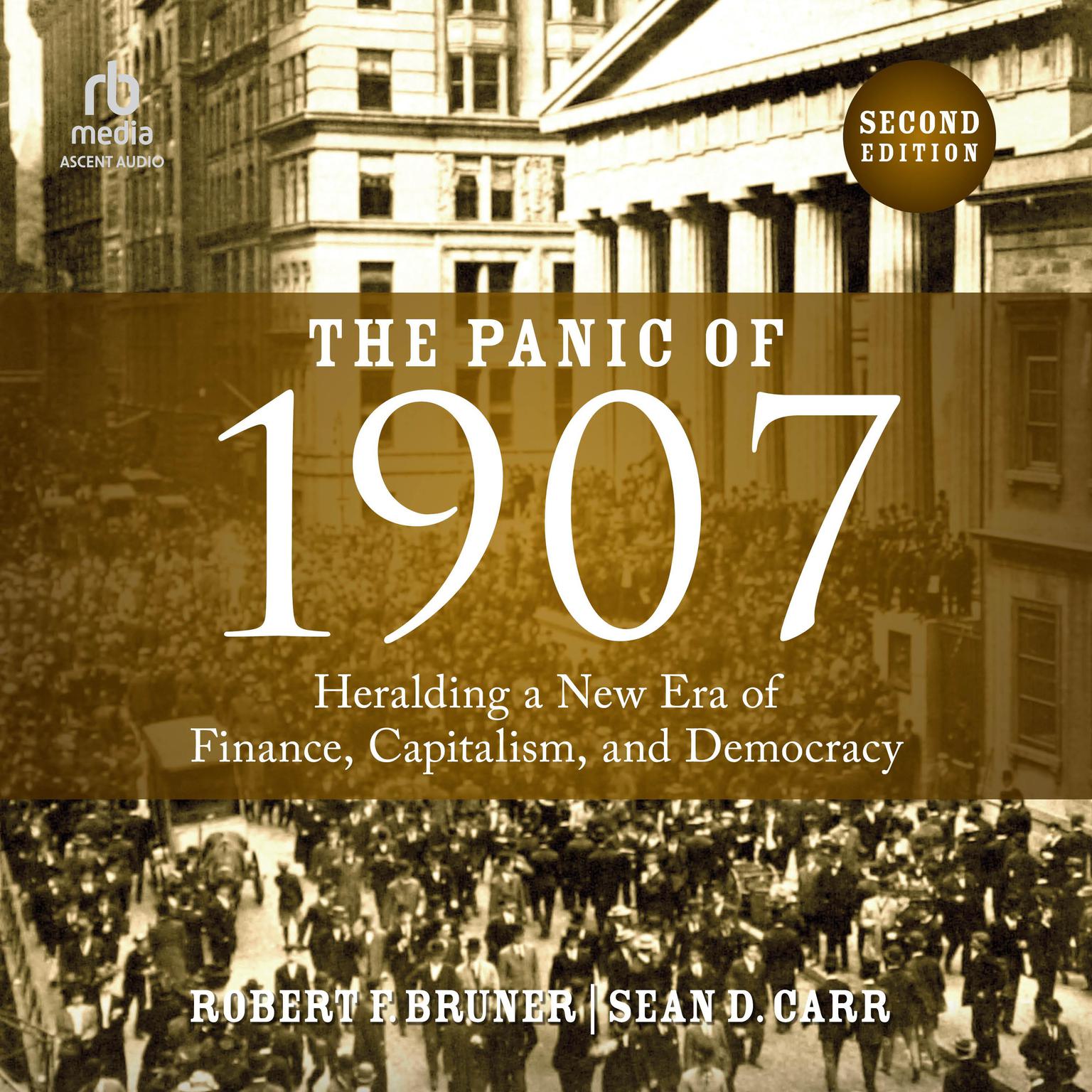 The Panic of 1907, 2nd Edition: Heralding a New Era of Finance, Capitalism, and Democracy Audiobook, by Robert F. Bruner
