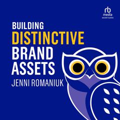 Building Distinctive Brand Assets Audiobook, by Jenni Romaniuk