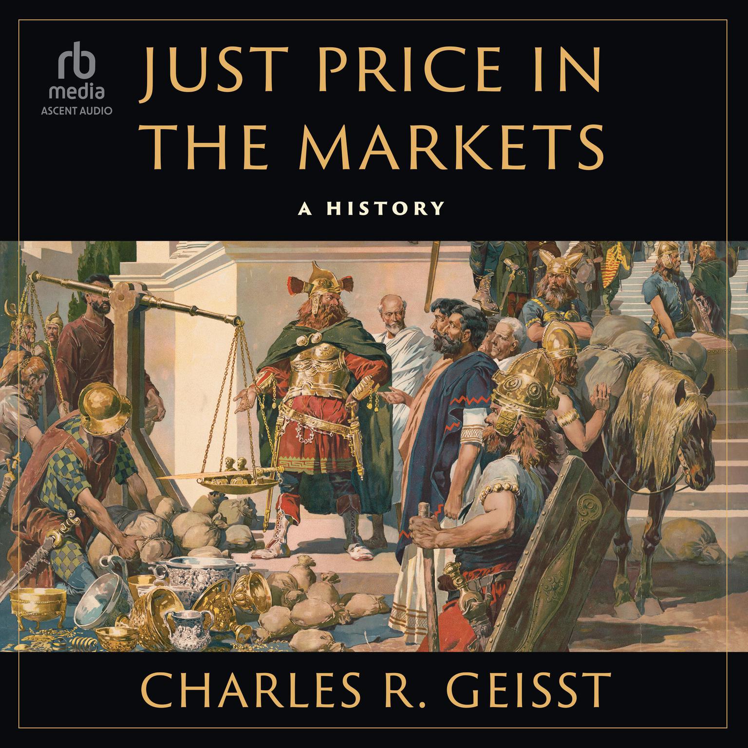 Just Price in the Markets: A History Audiobook, by Charles R. Geisst