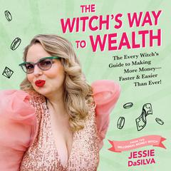 The Witchs Way to Wealth: The Every Witchs Guide to Making More Money Audiobook, by Jessie DaSilva