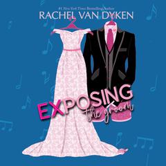 Exposing the Groom Audiobook, by Rachel Van Dyken