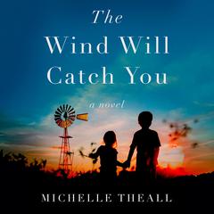 The Wind Will Catch You Audiobook, by Michelle Theall
