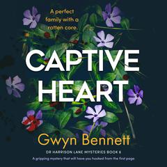 Captive Heart: A gripping mystery that will have you hooked from the first page Audiobook, by Gwyn Bennett