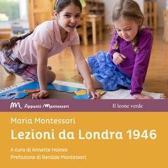 Lezioni da Londra 1946 Audiobook, by Maria Montessori