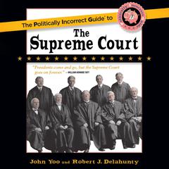 The Politically Incorrect Guide to the Supreme Court Audiobook, by John Yoo