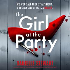 The Girl at the Party: A totally addictive psychological thriller with a jaw-dropping twist Audiobook, by Danielle Stewart