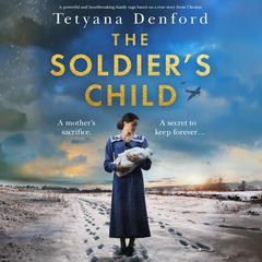 The Soldiers Child Audiobook, by Tetyana Denford