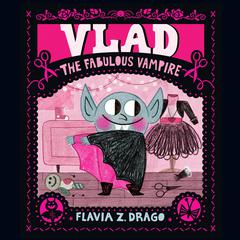 Vlad, the Fabulous Vampire Audiobook, by Flavia Z. Drago