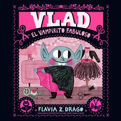 Vlad, el vampirito fabuloso: (The World of Gustavo) Audiobook, by Flavia Z. Drago