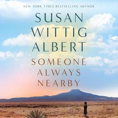 Someone Always Nearby: A Novel of Maria Chabot and Georgia O’Keeffe Audiobook, by Susan Wittig Albert