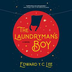 The Laundryman’s Boy: A Novel Audiobook, by Edward Y. C. Lee