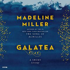 Galatea: A Short Story Audiobook, by Madeline Miller