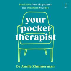 Your Pocket Therapist: Break Free from Old Patterns and Transform Your Life Audiobook, by Annie Zimmerman