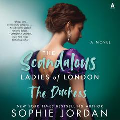 The Duchess: The Scandalous Ladies of London Audiobook, by Sophie Jordan