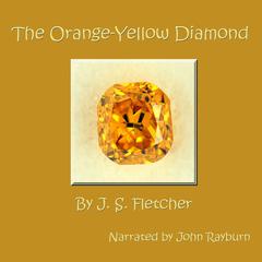 The Orange-Yellow Diamond Audiobook, by J. S. Fletcher