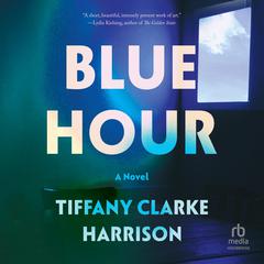 Blue Hour: A Novel Audiobook, by Tiffany Clarke Harrison