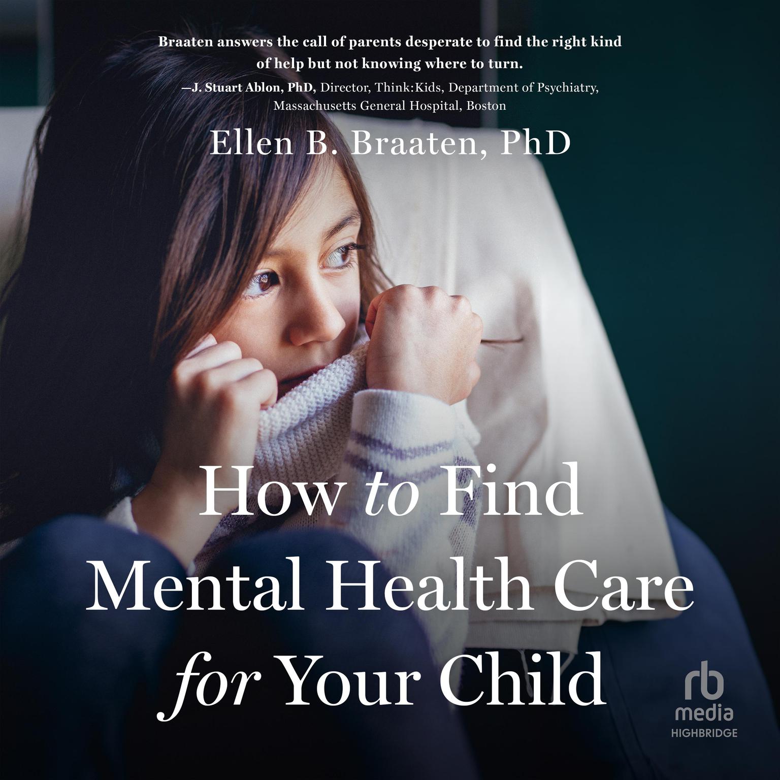 How to Find Mental Health Care for Your Child Audiobook, by Ellen B. Braaten