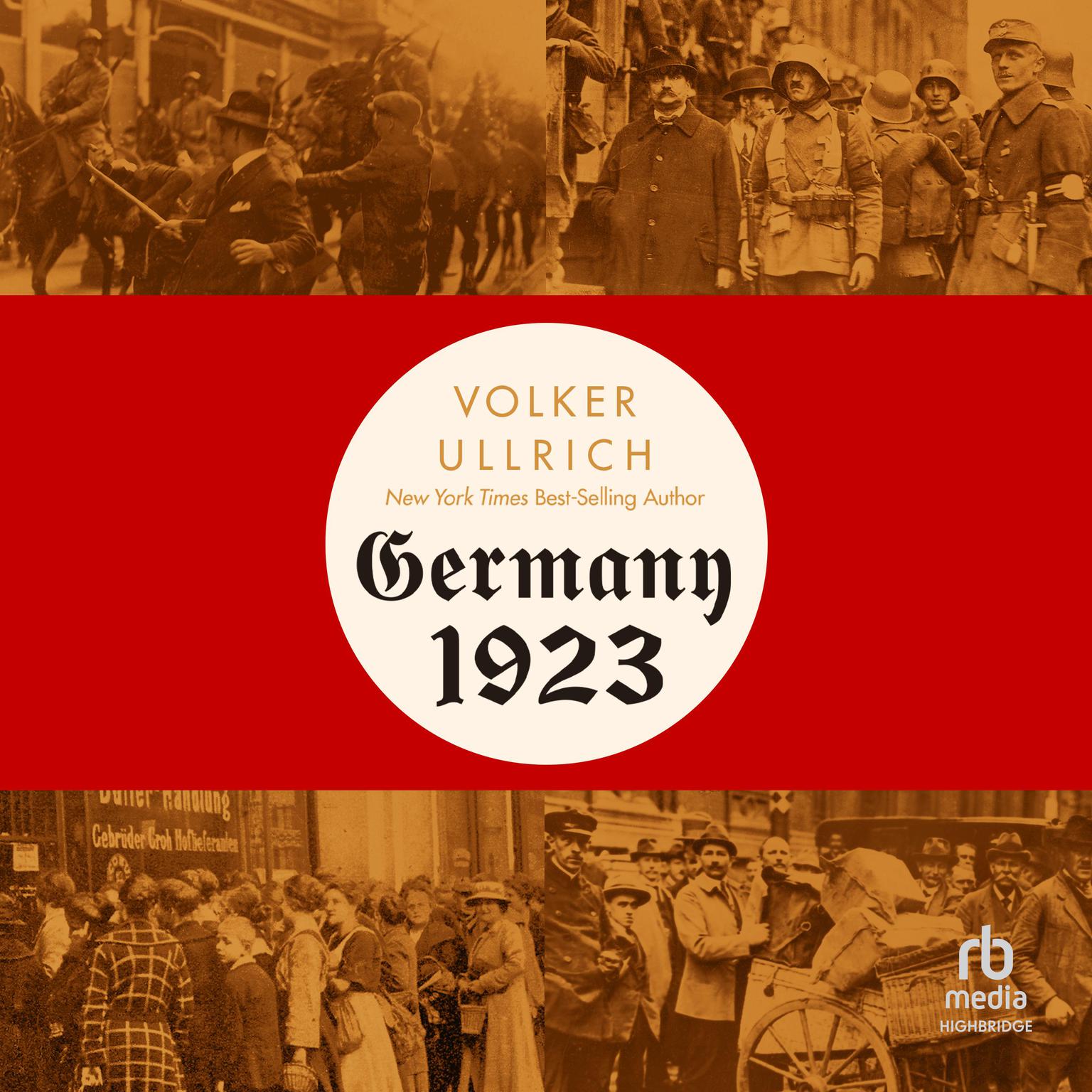 Germany, 1923: Hyperinflation, Hitlers Pusch and Democracy in Crisis Audiobook, by Volker Ullrich