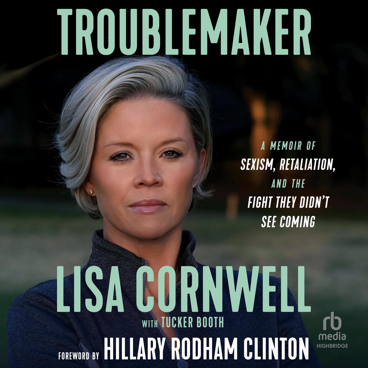 Troublemaker: A Memoir of Sexism, Retaliation, and the Fight They Didnt See Coming Audiobook, by Lisa Cornwell