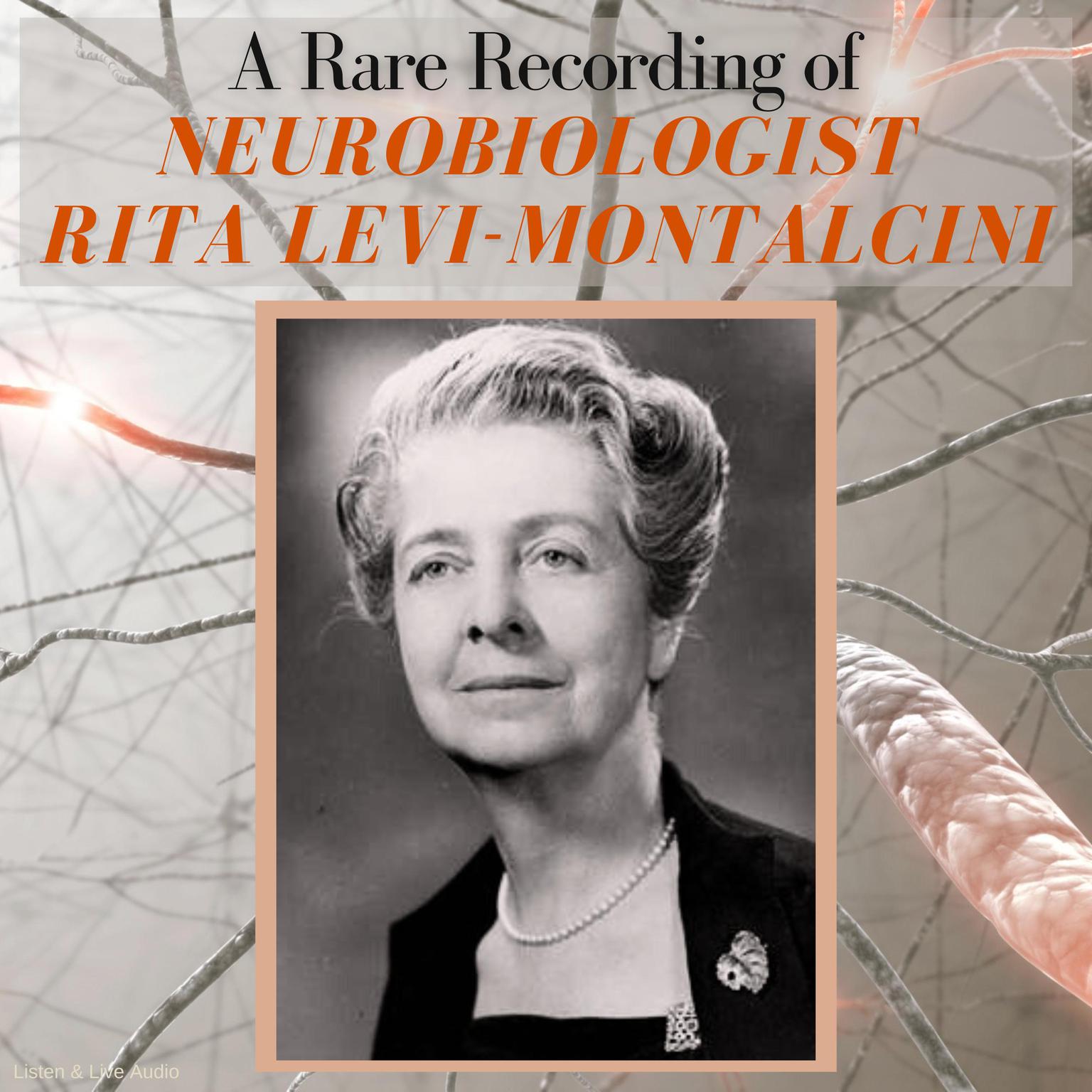 A Rare Recording of Neurobiologist Rita Levi-Montalcini Audiobook, by Rita Levi-Montalcini