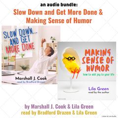 An Audio Bundle: Slow Down…And Get More Done and Making Sense of Humor Audiobook, by Lila Green