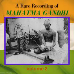 A Rare Recording of Mahatma Gandhi - Volume 2 Audiobook, by Mahatma Gandhi