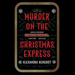 Murder on the Christmas Express Audiobook, by Alexandra Benedict