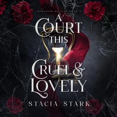 A Court This Cruel and Lovely Audiobook, by Stacia Stark