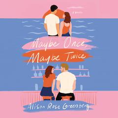 Maybe Once, Maybe Twice Audiobook, by Alison Rose Greenberg