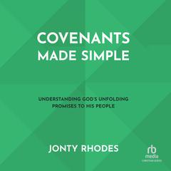 Covenants Made Simple: Understanding Gods Unfolding Promises to His People Audiobook, by Jonty Rhodes