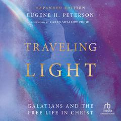 Traveling Light (Expanded Edition): Galatians and the Free Life in Christ Audiobook, by Eugene H. Peterson
