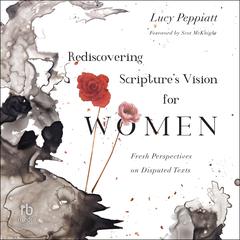 Rediscovering Scriptures Vision for Women: Fresh Perspectives on Disputed Texts Audiobook, by Lucy Peppiatt