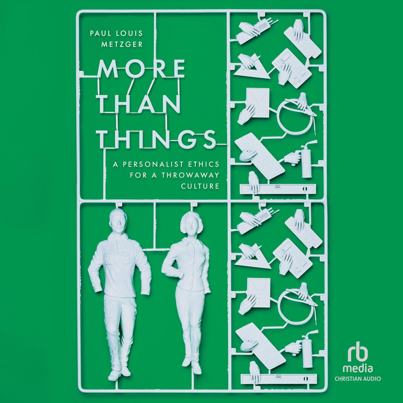 More Than Things: A Personalist Ethics for a Throwaway Culture Audiobook, by Paul Louis Metzger