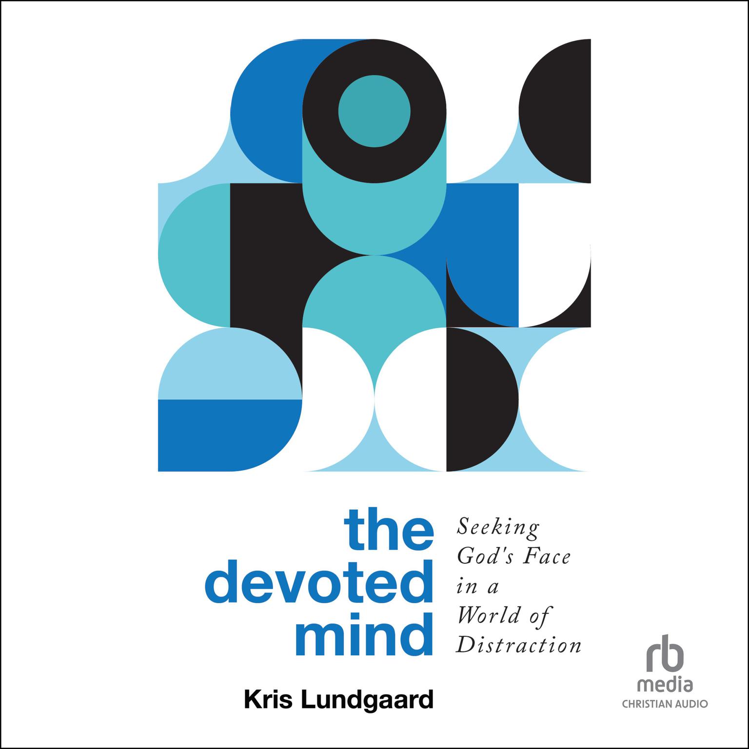 The Devoted Mind: Seeking Gods Face in a World of Distraction Audiobook, by Kris Lundgaard