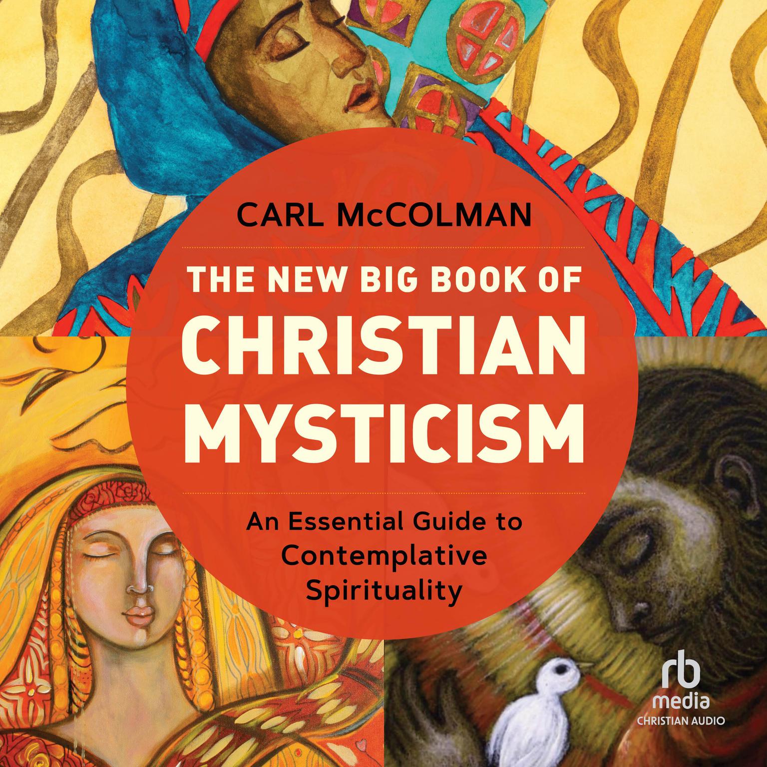 The New Big Book of Christian Mysticism: An Essential Guide to Contemplative Spirituality Audiobook, by Carl McColman