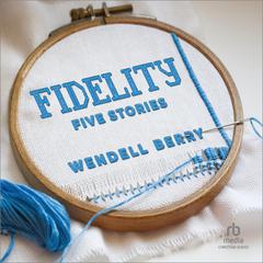 Fidelity: Five Stories Audiobook, by Wendell Berry