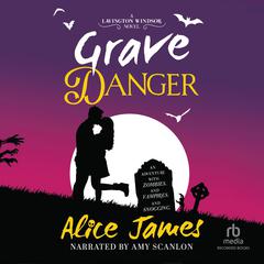 Grave Danger Audiobook, by Alice James