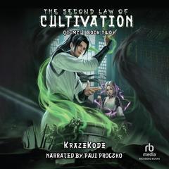 The Second Law of Cultivation: A Xianxia Progression Fantasy Audiobook, by KrazeKode 