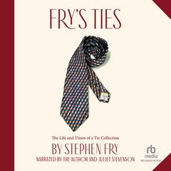 Frys Ties: The Life and Times of a Tie Collection Audiobook, by Stephen Fry
