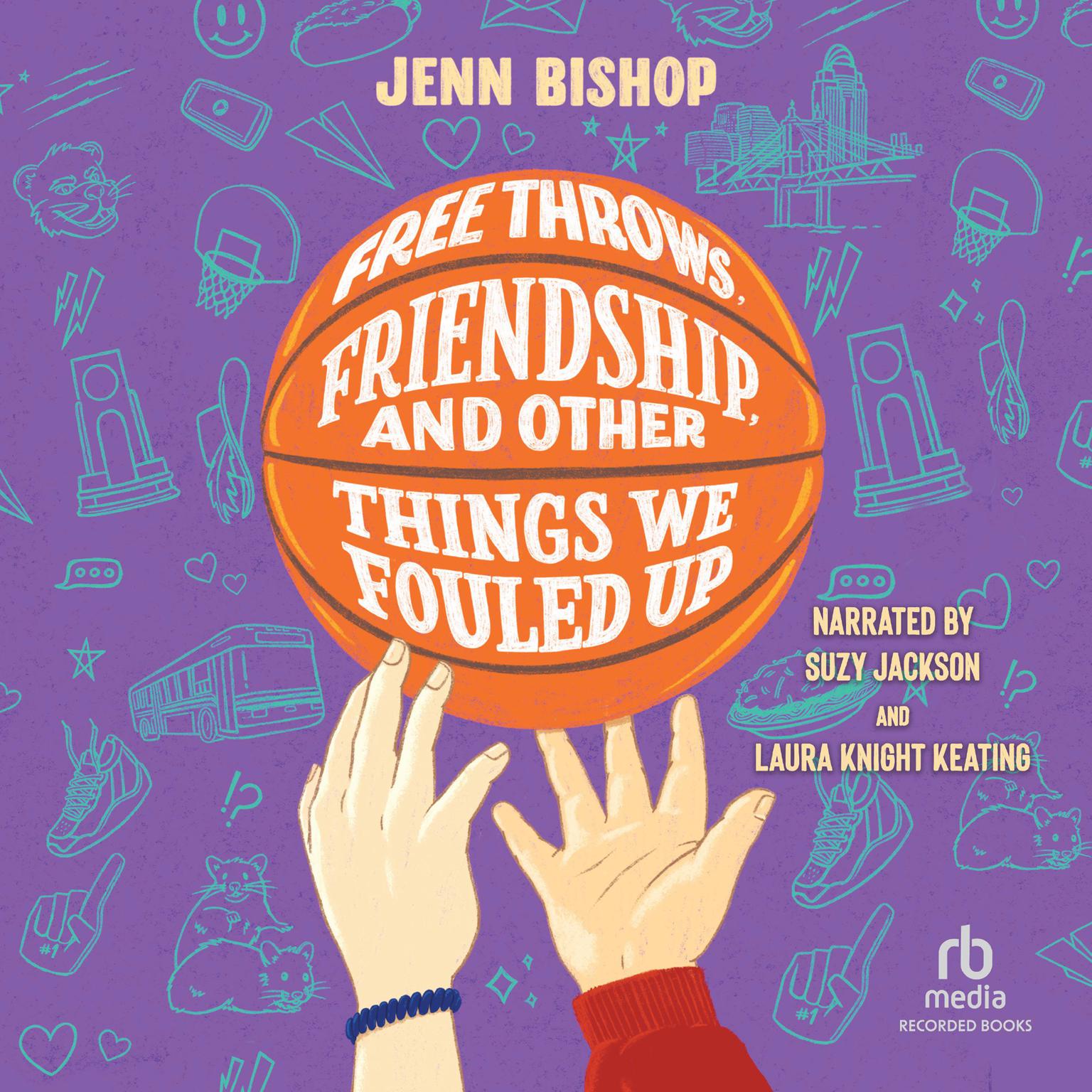Free Throws, Friendship, and Other Things We Fouled Up Audiobook, by Jenn Bishop