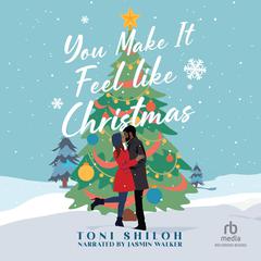 You Make It Feel like Christmas Audiobook, by Toni Shiloh