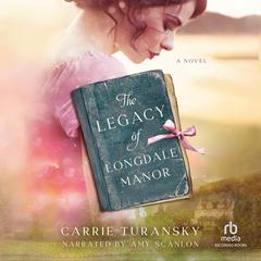 The Legacy of Longdale Manor Audiobook, by Carrie Turansky