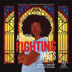 All the Fighting Parts Audiobook, by Hannah V. Sawyerr